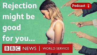 Does rejection therapy actually work? - What in the World podcast, BBC World Service
