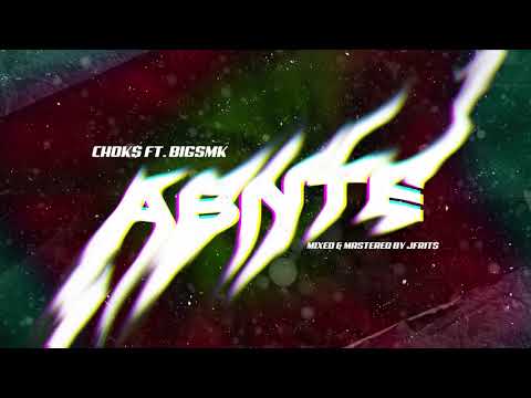 CHOK$ - "ABNTE" FT. BIGSMK
