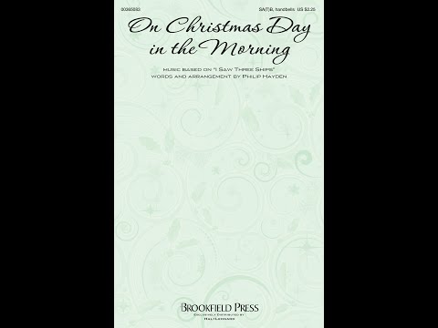 ON CHRISTMAS DAY IN THE MORNING (SA(T)B Choir) - Philip Hayden