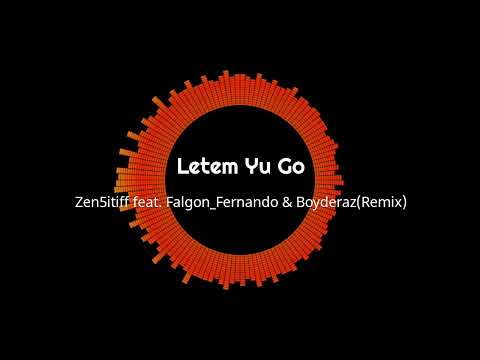 Zen5itiff feat. Falgon_Boyderaz & Fernando_-_Letem Yu Go(Qweenzy Remiiiix)