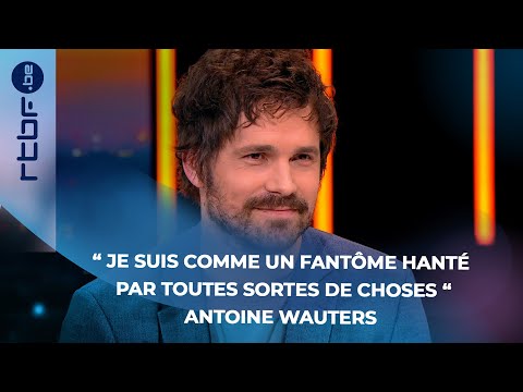 Antoine Wauters 'I am like a ghost haunted by all sorts of things' - Culture En Prime