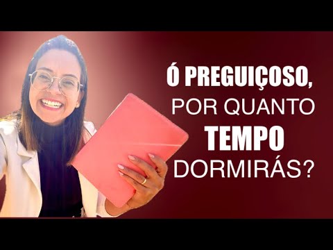 Provérbios 6 Vida Devocional Ó preguiçoso, por quanto tempo dormirás?