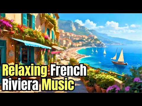 Relaxing French Riviera Music in Nice Café, France 🇫🇷 | 2 Hours 45 Minutes of Serene Melodies