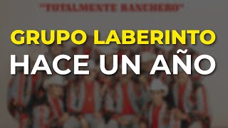 Grupo Laberinto - Hace un Año (Audio Oficial)