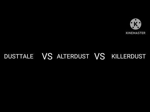 DustTale vs AlterDust vs KillerDust