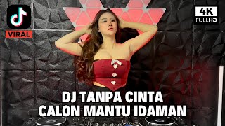 Download lagu DJ TANPA CINTA X CALON MANTU IDAMAN REMIX FULL BASS VIRAL TIKTOK TERBARU 2025 DJ BIDDY mp3