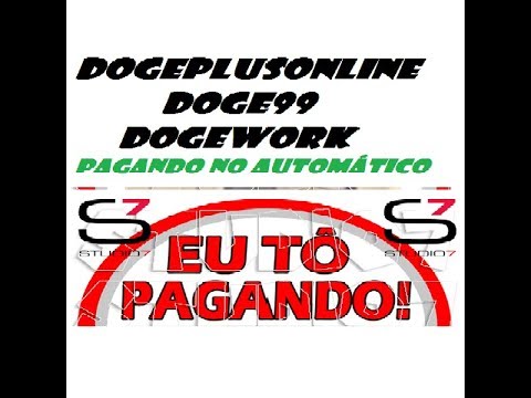 "CONFIRAM" DOGEPLUSONLINE, DOGE99 E DOGEWORK PAGANDO AUTOMÁTICO