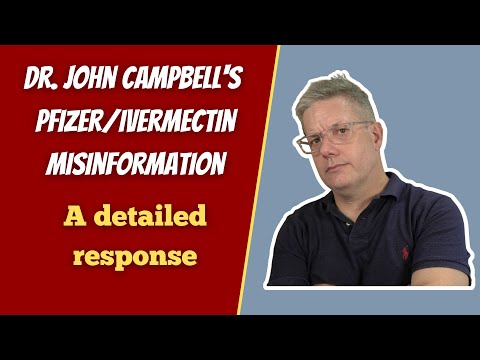 Dr. John Campbell's Pfizer antiviral / Ivermectin misinformation: A detailed response
