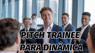 PITCH PROGRAMA TRAINEE I COMO SE APRESENTAR NA DINÂMICA DE GRUPO?