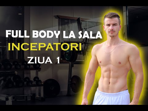 Antrenament Full Body la Sala pentru Incepatori | Ziua 1