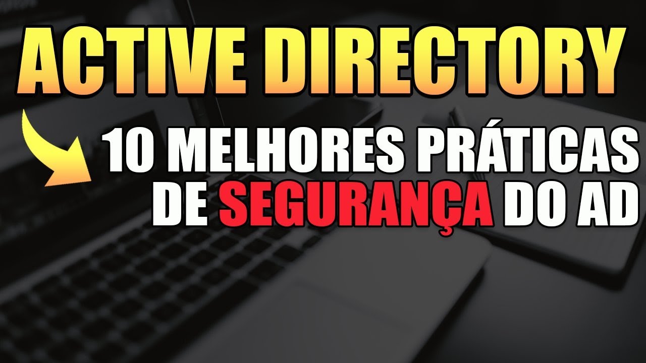 10 melhores práticas de SEGURANÇA do Active Directory