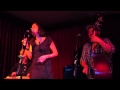 Eileen Rose & The Holy Wreck - She's Yours (Green Note, London, 11/07/2013)