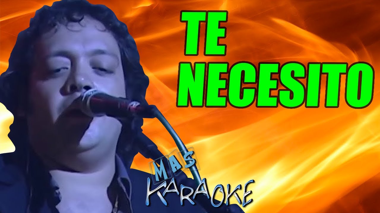 TE NECESITO