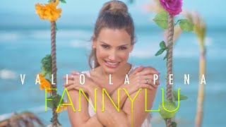 Fanny Lu - Valió La Pena (Video Oficial)