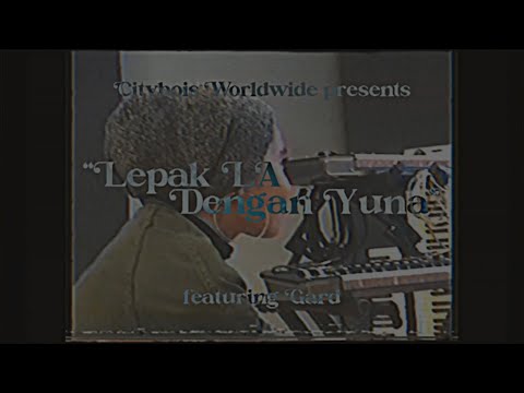 LEPAK LA DENGAN YUNA ft. @gard1046  (Official Music Video) - CITYBOIS