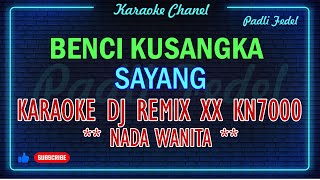 Download lagu BENCI KUSANGKA SAYANG REMIX DJ KN 7000 XX [ KARAOKE NADA WANITA ]  SONIA mp3