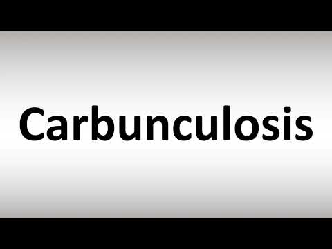 How to Pronounce Carbunculosis