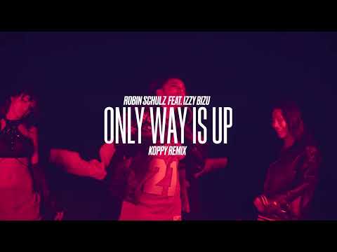 Robin Schulz ft. Izzy Bizu - Only Way Is Up (KOPPY Remix)