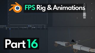 Blender FPS Rigging & Animation Tutorial - Part 16 - Setting up the Animation Workspace