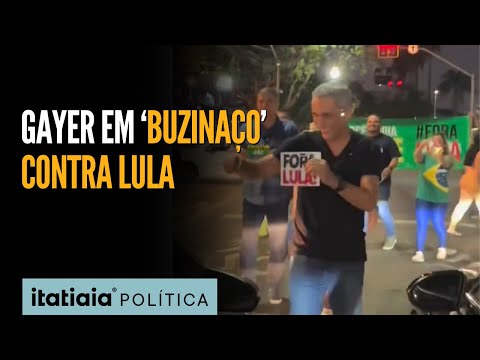 GAYER APARECE EM 'BUZINAÇO' CONTRA LULA EM GOIÂNIA