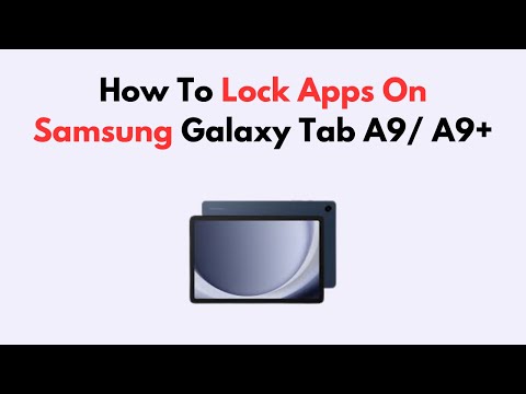 How to Lock Apps on Samsung Galaxy Tab A9/A9+  – Secure Folder, App Lock Settings & Privacy Tips