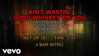 Trick Pony - Ain&#39;t Wastin&#39; Good Whiskey On You (Karaoke)