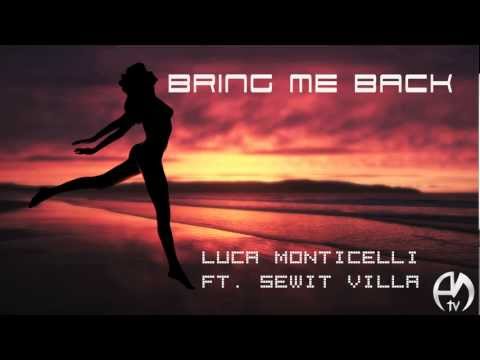 Luca Monticelli ft. Sewit Villa - Bring Me Back (Original Mix)
