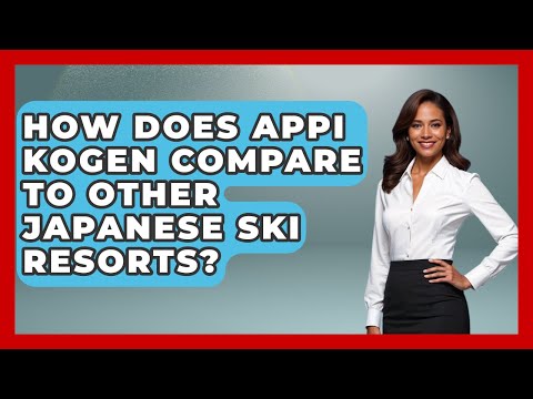 How Does Appi Kogen Compare To Other Japanese Ski Resorts? - Ask A Ski Bum