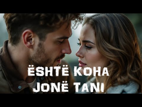 Është Koha Jonë Tani | Baladë Dashurie