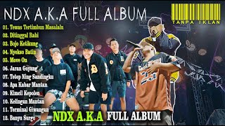 Download lagu NDX AKA FULL ALBUM TERBARU VIRAL 2024 - TEWAS TERTIMBUN MASA LALU - DITINGGAL RABI mp3