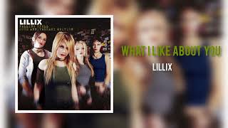 Lillix - What I Like About You (Remastered Audio)