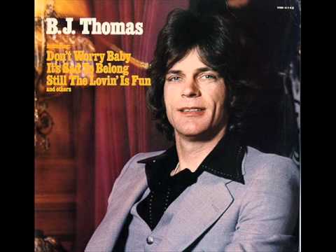B. J. Thomas -  Don't Worry Baby