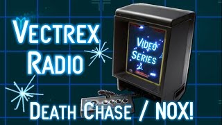 Vectrex Radio Homebrew Spotlight  Death Chase and NOX!