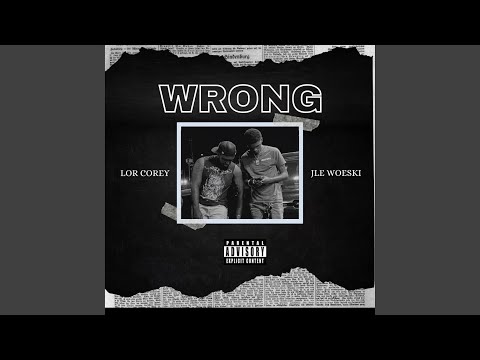 Wrong (feat. JLE Woeski)