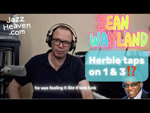 Sean Wayland Masterclass Excerpt: HERBIE HANCOCK taps on 1 & 3⁉️  JAZZHEAVEN.COM