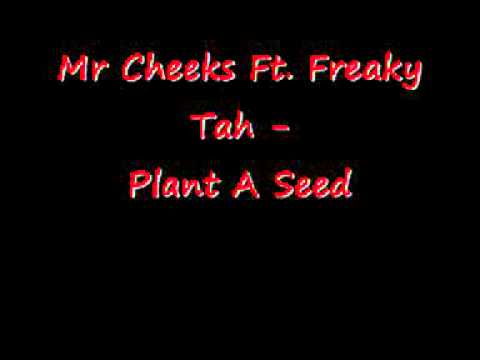Mr. Cheeks Ft. Freaky Tah - Plant a Seed