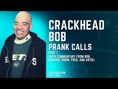 Crackhead Bob Prank Calls (w/commentary from Bob, Howard, Robin, Fred, and Artie)