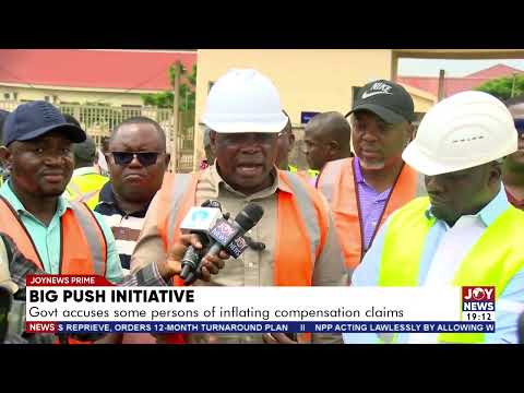 Big Push initiative: Government accuses some persons of inflating compensation claims.
