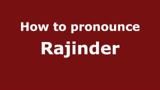 How to pronounce Rajinder
