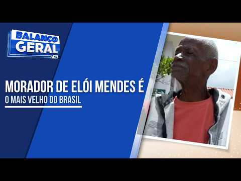 MORADOR DE ELÓI MENDES É O MAIS VELHO DO BRASIL: ELE TEM 118 ANOS