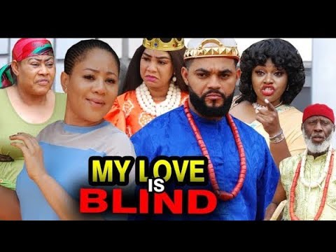 MY LOVE IS BLIND SEASON 9 - (New Trending Movie HD)Chineye Uba  2021 Latest Nigerian Nollywood Movie