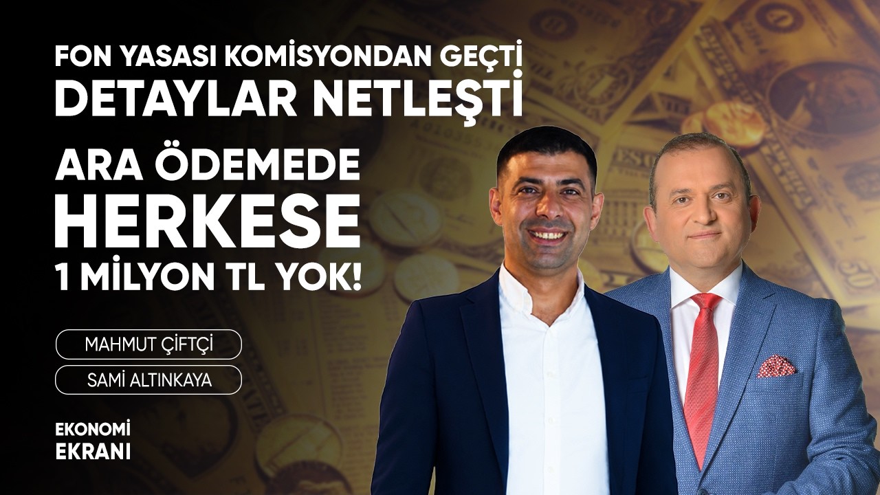 Fon Yasası Komisyondan Geçti, Detaylar Netleşti | 1 Milyon TL | Mahmut Çiftçi | Ekonomi Ekranı