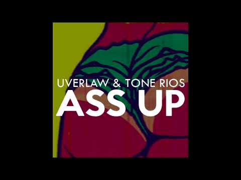 Uverlaw & Tone Rios - Ass Up