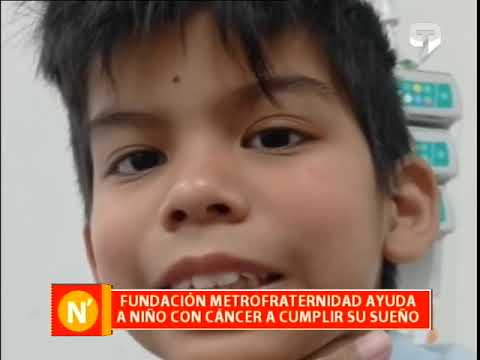 Fundación Metrofraternidad ayuda a niño con cáncer a cumplir su sueño