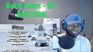 Kevin Gates – 911 (The Fate of the Furious: The Album) REACTION!