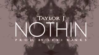 Taylor J - Nothin
