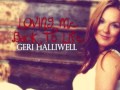 Geri Halliwell - Loving Me Back To Life