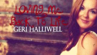 Geri Halliwell - Loving Me Back To Life