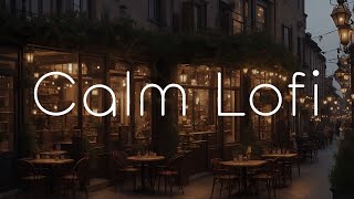 Lofi Calm Music for Deep Focus / 2 Hours Calm Lofi Hip Hop Beats / Anxiety Relief / Inner Peace