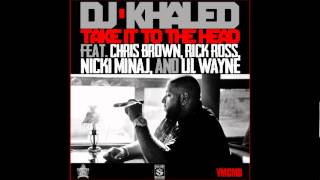DJ Khaled - Take It To The Head ft. Chris Brown, Rick Ross, Nicki Minaj &amp; Lil Wayne.wmv